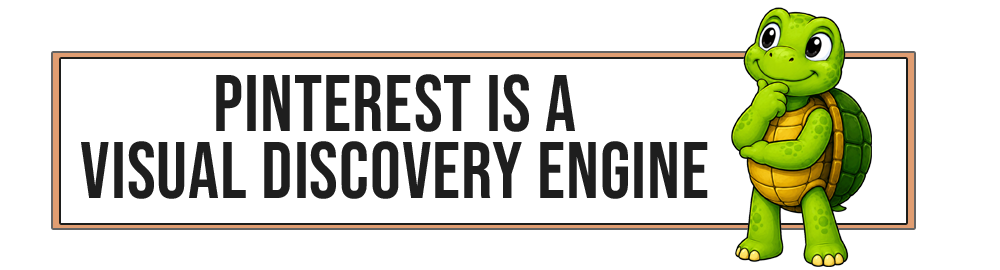 Quote graphic with turtle saying Pinterest is a visual discovery engine.